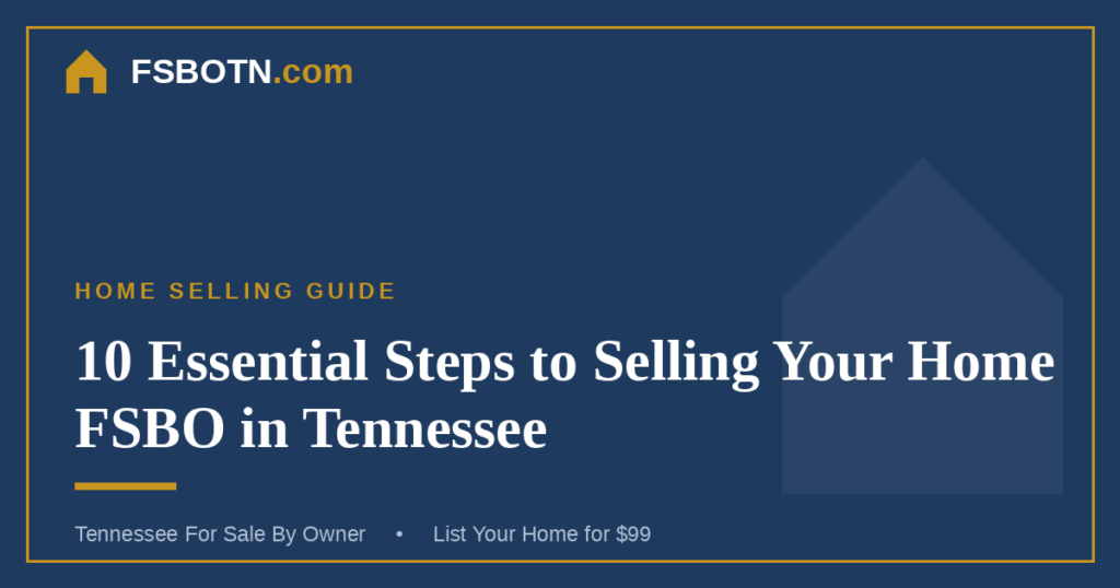 10 Essential Steps to Selling Your Home FSBO in Tennessee