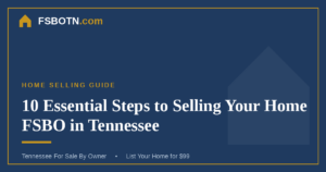 10 Essential Steps to Selling Your Home FSBO in Tennessee