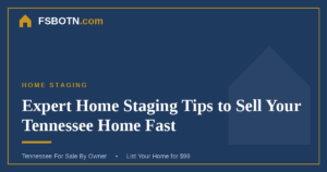 Expert Home Staging Tips to Sell Your Tennessee Home Fast