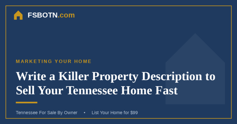 Write a Killer Property Description to Sell Your Tennessee Home Fast