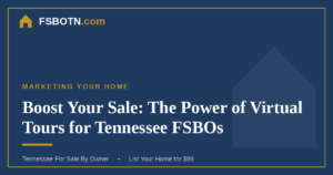 Boost Your Sale: The Power of Virtual Tours for Tennessee FSBOs