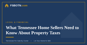 What Tennessee Home Sellers Need to Know About Property Taxes