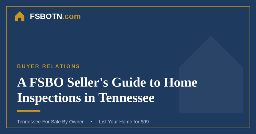 A FSBO Seller’s Guide to Home Inspections in Tennessee