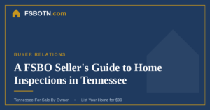 A FSBO Seller’s Guide to Home Inspections in Tennessee