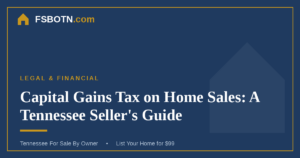 Capital Gains Tax on Home Sales: A Tennessee Seller’s Guide