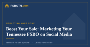 Boost Your Sale: Marketing Your Tennessee FSBO on Social Media