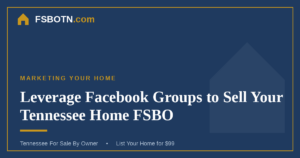 Leverage Facebook Groups to Sell Your Tennessee Home FSBO