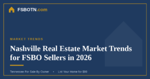 Nashville Real Estate Market Trends for FSBO Sellers in 2026