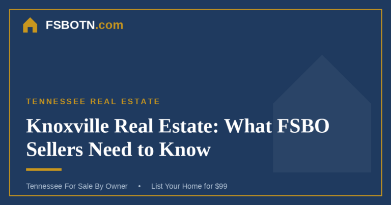 Knoxville Real Estate: What FSBO Sellers Need to Know