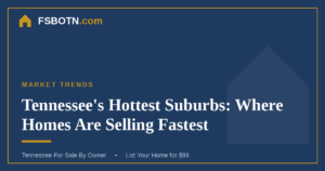 Tennessee’s Hottest Suburbs: Where Homes Are Selling Fastest