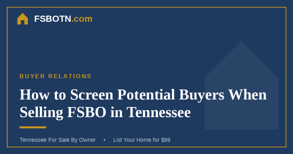 How to Screen Potential Buyers When Selling FSBO in Tennessee