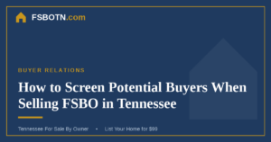 How to Screen Potential Buyers When Selling FSBO in Tennessee
