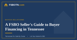A FSBO Seller’s Guide to Buyer Financing in Tennessee