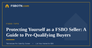 Protecting Yourself as a FSBO Seller: A Guide to Pre-Qualifying Buyers