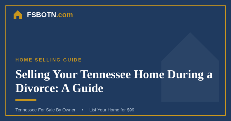 Selling Your Tennessee Home During a Divorce: A Guide