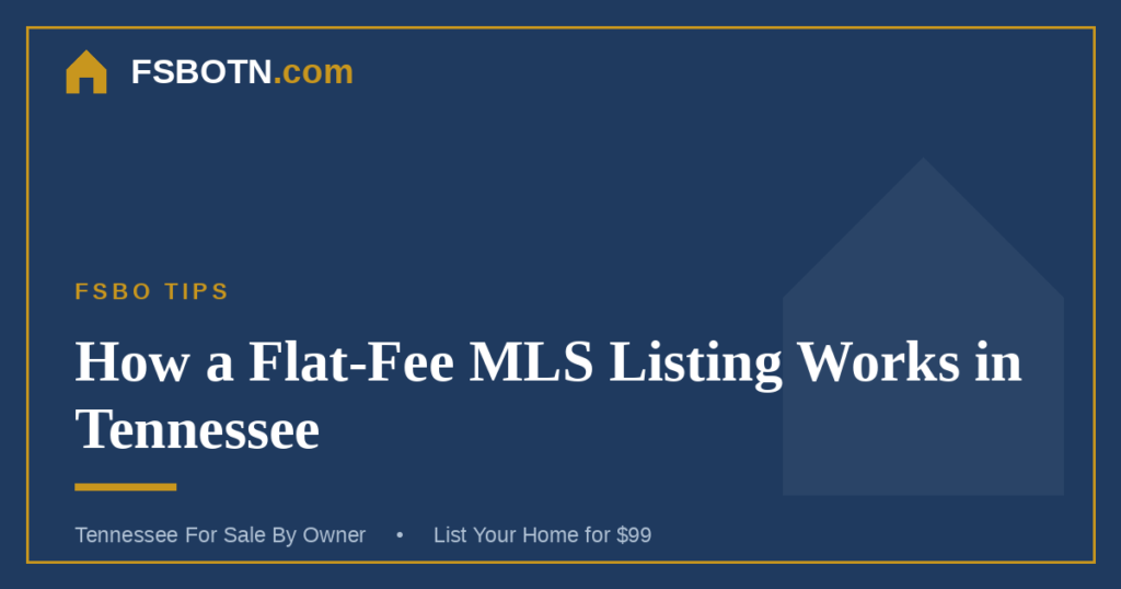 How a Flat-Fee MLS Listing Works in Tennessee (and Why It Beats Going It Alone)
