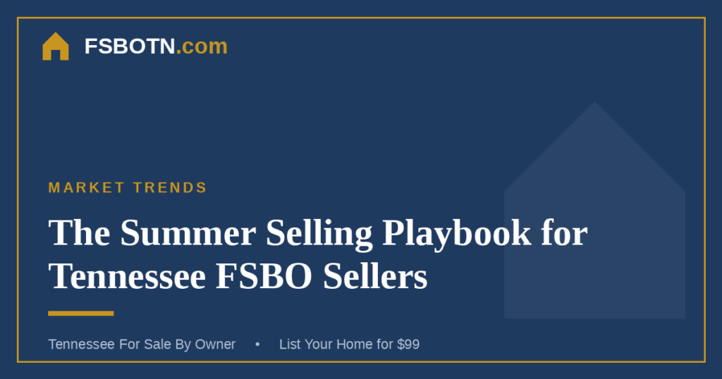 The Summer Selling Playbook for Tennessee FSBO Homeowners