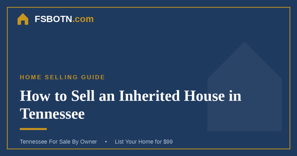 How to Sell an Inherited House in Tennessee Without a Realtor