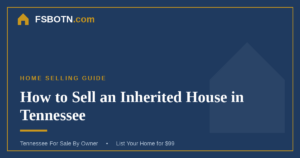 How to Sell an Inherited House in Tennessee Without a Realtor