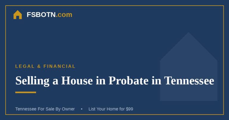 Selling a House in Probate in Tennessee: A FSBO Guide