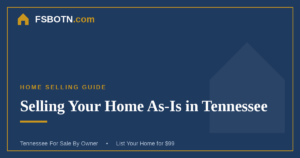 Selling Your Home As-Is in Tennessee: What FSBO Sellers Should Know