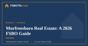 Murfreesboro Real Estate: A 2026 FSBO Seller’s Guide