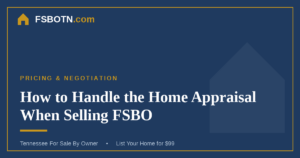 How to Handle the Home Appraisal When Selling FSBO