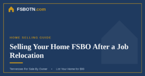 Selling Your Home FSBO After a Job Relocation