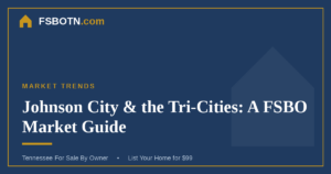 Johnson City and the Tri-Cities: A FSBO Market Guide