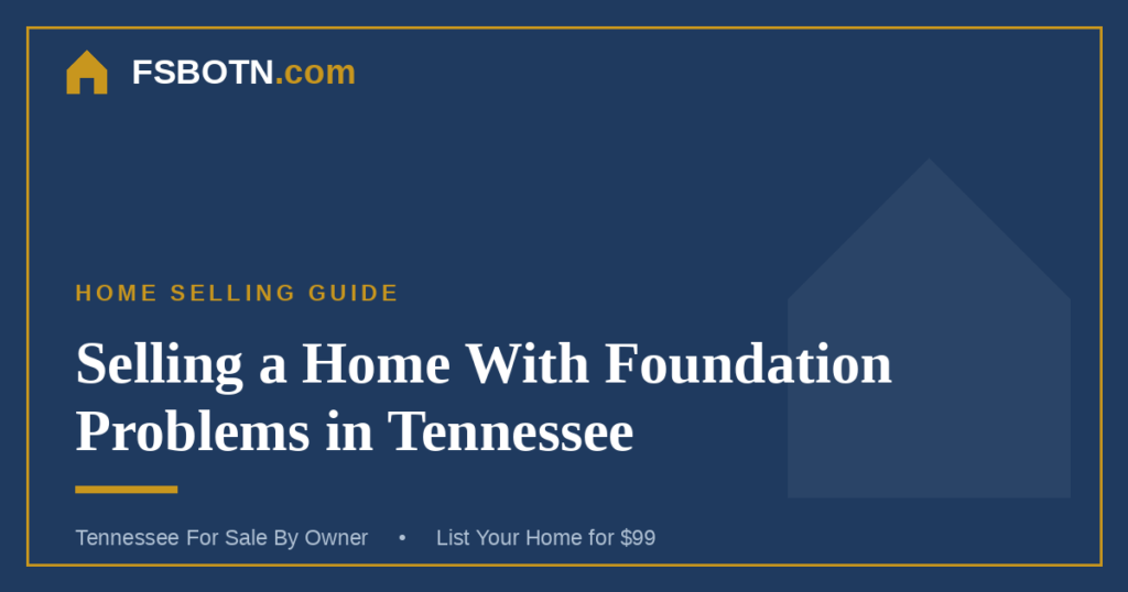 Selling a Home With Foundation or Structural Problems in Tennessee
